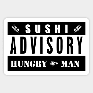 SUSHI ADVISORY - HUNGRY MAN Sticker